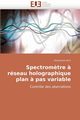 Spectrom?tre ? rseau holographique plan ? pas variable, APRIL-A