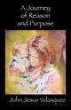 A Journey of Reason and Purpose, Velasquez John