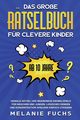 Das groe Rtselbuch fr clevere Kinder (ab 10 Jahre), Fuchs Melanie