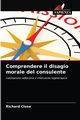 Comprendere il disagio morale del consulente, Close Richard