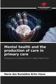 Mental health and the production of care in primary care, Brito Viana Maria dos Remdios