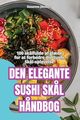 DEN ELEGANTE SUSHI SK?L H?NDBOG, Susanne Jnsson