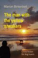 The man with  the yellow sneakers, Birkenbeil Marion