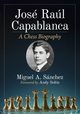 Jose Raul Capablanca, Snchez Miguel A.