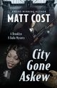 City Gone Askew, Cost Matt