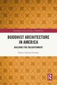 Buddhist Architecture in America, Gordon Robert