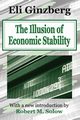 The Illusion of Economic Stability, Ginzberg Eli