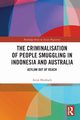 The Criminalisation of People Smuggling in Indonesia and Australia, Missbach Antje