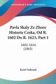 Pavla Skaly Ze Zhore Historie Ceska, Od R. 1602 Do R. 1623, Part 1, Tieftrunk Karel