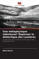 Une mtaphysique nbuleuse? Repenser la dialectique des Lumi?res, Harris Neal