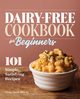 Dairy-Free Cookbook for Beginners, Carroll Chrissy