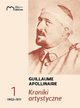 Kroniki artystyczne Tom 1 1902-1911, Guillaume Apollinaire
