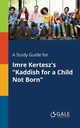 A Study Guide for Imre Kertesz's 