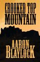 Crooked Top Mountain, Blaylock Aaron