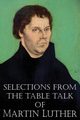 Selections from the Table Talk of Martin Luther, Luther Martin