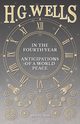 In the Fourth Year - Anticipations of a World Peace, Wells H. G.