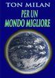 Per un mondo migliore, Milan Ton