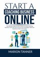 Start a Coaching Business Online, Tanner Marion