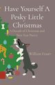 Have Yourself A Pesky Little Christmas, Fraser William