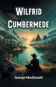 Wilfrid Cumbermede, MacDonald George