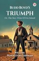 Budd Boyd's Triumph Or, The Boy-Firm Of Fox Island, Chipman William Pendleton