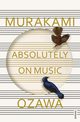 Absolutely on Music, Murakami Haruki, Ozawa Seiji