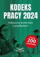 Kodeks Pracy 2024 Praktyczny komentarz z przykadami, 