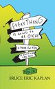 Everything Is Going to Be Okay, Kaplan Bruce Eric