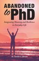 Abandoned to PhD, Brown Dr. Gerald C.