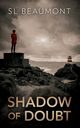 Shadow of Doubt, Beaumont S L