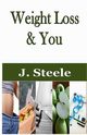 Weight Loss & You, Steele J.