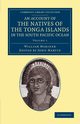 An Account of the Natives of the Tonga Islands, in the South Pacific Ocean - Volume 1, Mariner William