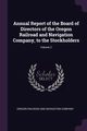 Annual Report of the Board of Directors of the Oregon Railroad and Navigation Company, to the Stockholders; Volume 2, Oregon Railroad And Navigation Company