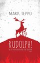 Rudolph!, Teppo Mark