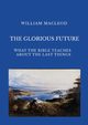 THE GLORIOUS FUTURE, Macleod William