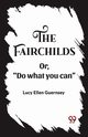 The Fairchilds Or,