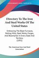 Directory To The Iron And Steel Works Of The United States, The American Iron And Steel Association