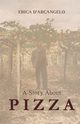 A Story About Pizza, D'Arcangelo Erica