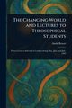 The Changing World and Lectures to Theosophical Students, Besant Annie