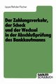 Der Zahlungsverkehr, der Scheck und der Wechsel in der Abschluprfung des Bankkaufmanns, Lippe Gerhard