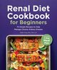 Renal Diet Cookbook for Beginners, Yang Edith