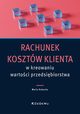 Rachunek kosztw klienta w kreowaniu wartoci przedsibiorstwa, Kubacka Maria