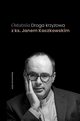 Ostatnia Droga krzyowa z ks. Janem Kaczkowskim, Kaczkowski Jan