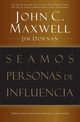 Seamos Personas de Influencia, Maxwell John C.