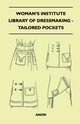 Woman's Institute Library of Dressmaking - Tailored Pockets, Anon