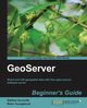 Geoserver Beginner's Guide, Youngblood Brian