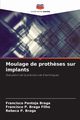 Moulage de proth?ses sur implants, Pantoja Braga Francisco