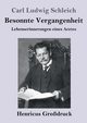 Besonnte Vergangenheit (Grodruck), Schleich Carl Ludwig