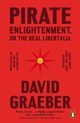 Pirate Enlightenment, or the Real Libertalia, Graeber David