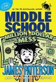 Middle School: Million Dollar Mess, Patterson James